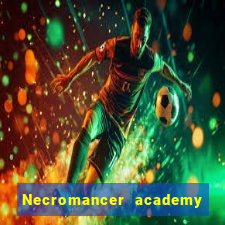 Necromancer academy and the genius summoner wiki